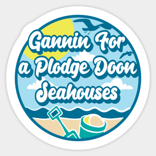 Gannin for a plodge doon Seahouses - Going for a paddle in the sea at Seahouses Sticker